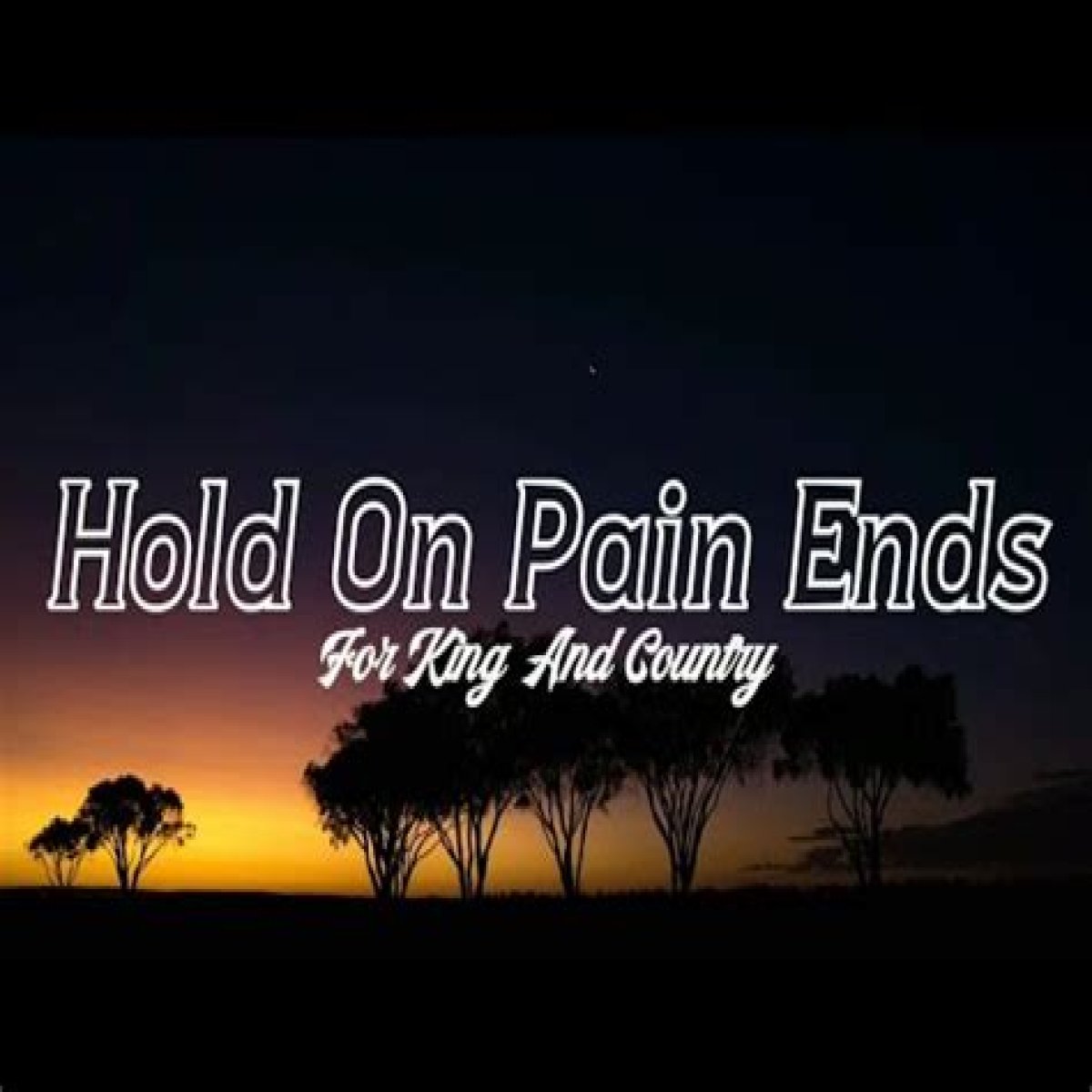 The Meaning Behind The Song: Hold On Pain Ends by ​for KING & COUNTRY